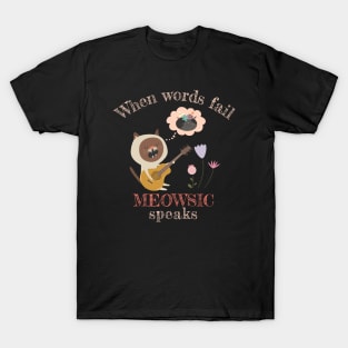 When Words Fail, Meowsic Speaks, Funny Cat Pun for Musicians T-Shirt